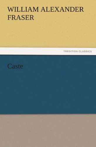 Cover for William Alexander Fraser · Caste (Tredition Classics) (Paperback Book) (2011)