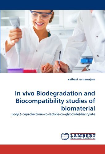 Cover for Vaibavi Ramanujam · In Vivo Biodegradation and Biocompatibility Studies of Biomaterial: Poly (-caprolactone-co-lactide-co-glycolide)diacrylate (Paperback Bog) (2011)