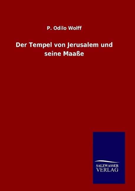 Der Tempel von Jerusalem und sein - Wolff - Books -  - 9783846075333 - December 12, 2015
