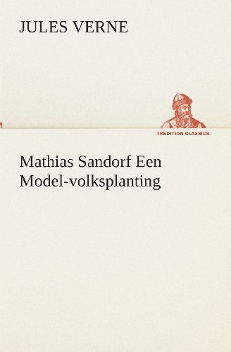 Cover for Jules Verne · Mathias Sandorf Een Model-volksplanting (Tredition Classics) (Dutch Edition) (Paperback Book) [Dutch edition] (2013)