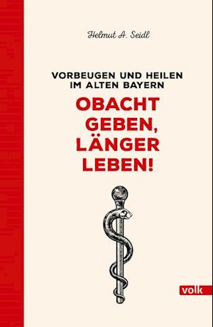 Cover for Helmut A. Seidl · Obacht geben, länger leben! (Book) (2022)