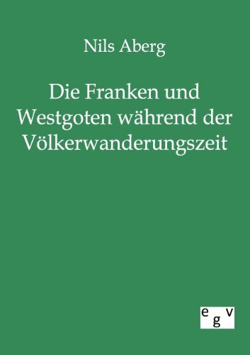Cover for Nils Aberg · Die Franken Und Westgoten Während Der Völkerwanderungszeit (Paperback Bog) [German edition] (2011)
