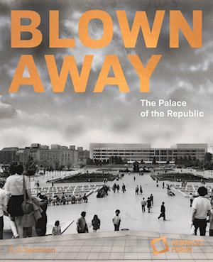 Cover for Blown away - The Palace of the Republic (Book) (2024)