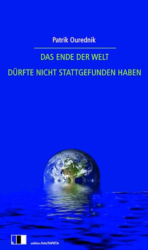 Cover for Patrik Ourednik · Das Ende Der Welt Dürfte Nicht Stattgefunden Haben (Buch) (2023)