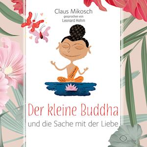 Cover for Claus Mikosch · Der kleine Buddha und die Sache mit der Liebe (Audiolivro (CD)) (2025)