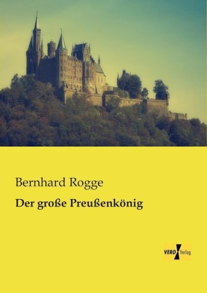 Cover for Bernhard Rogge · Der grosse Preussenkoenig (Paperback Book) [German edition] (2019)