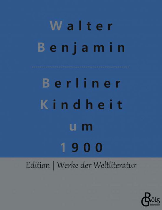 Berliner Kindheit um 1900 - Walter Benjamin - Bücher - Grols Verlag - 9783966373333 - 18. Januar 2022