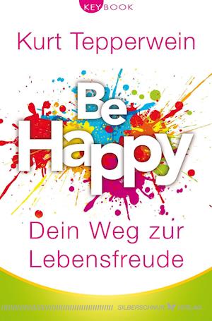 Cover for Kurt Tepperwein · Be happy - Dein Weg zur Lebensfreude (Taschenbuch) (2022)