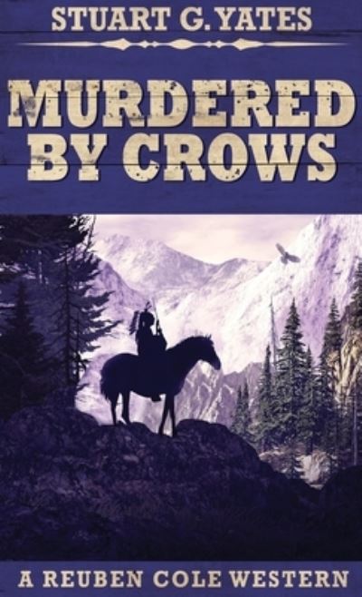 Murdered By Crows - Stuart G Yates - Books - NEXT CHAPTER - 9784867455333 - April 16, 2021