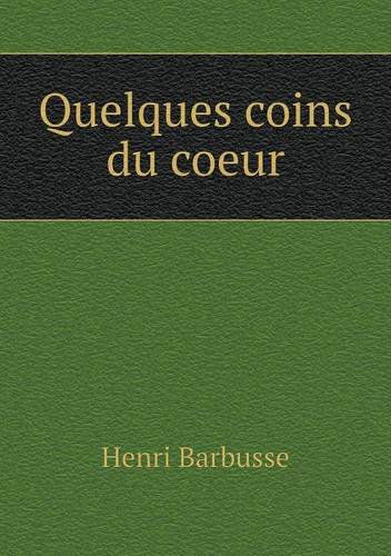 Cover for Henri Barbusse · Quelques Coins Du Coeur (Paperback Book) [French edition] (2013)