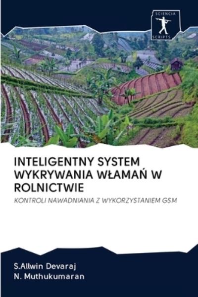 Cover for S Allwin Devaraj · Inteligentny System Wykrywania Wlama? W Rolnictwie (Paperback Book) (2020)