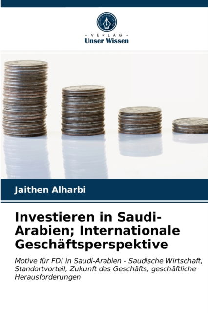 Cover for Jaithen Alharbi · Investieren in Saudi-Arabien; Internationale Geschaftsperspektive (Paperback Book) (2021)