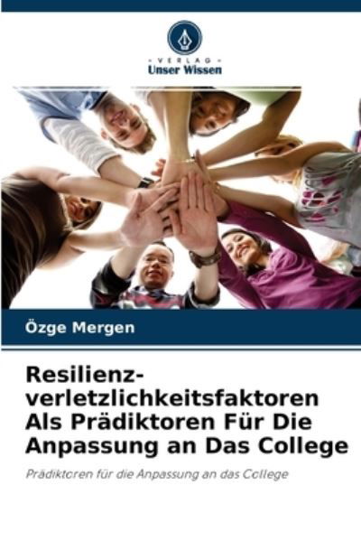 Cover for OEzge Mergen · Resilienz-verletzlichkeitsfaktoren Als Pradiktoren Fur Die Anpassung an Das College (Taschenbuch) (2021)