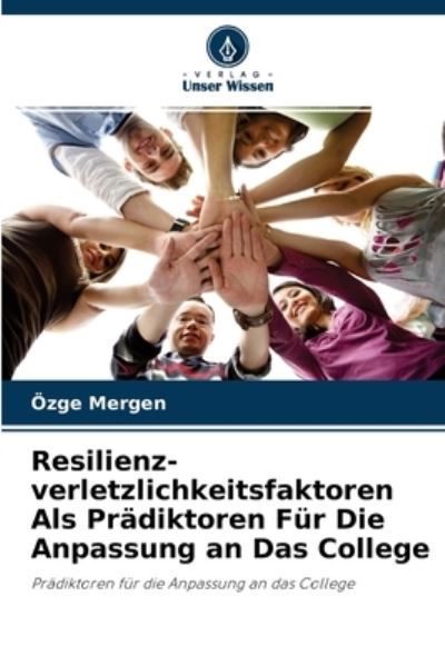 Cover for OEzge Mergen · Resilienz-verletzlichkeitsfaktoren Als Pradiktoren Fur Die Anpassung an Das College (Paperback Book) (2021)