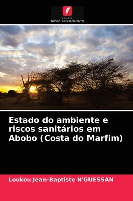 Cover for Loukou Jean-Baptiste N'guessan · Estado do ambiente e riscos sanitários em Abobo (Paperback Book) (2021)