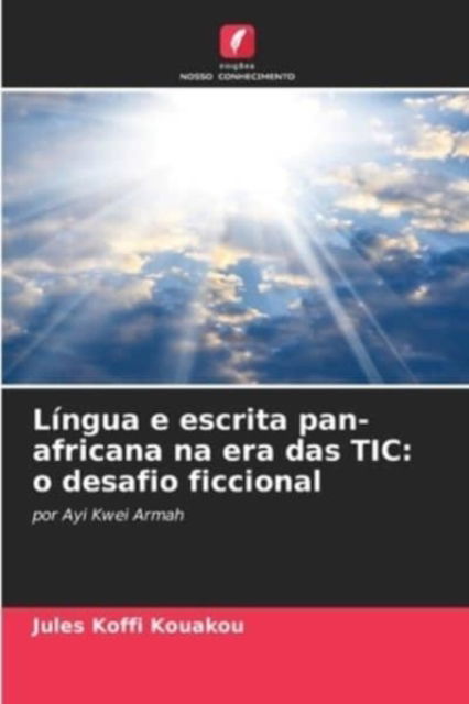 Cover for Jules Koffi Kouakou · Lingua e escrita pan-africana na era das TIC (Paperback Book) (2021)