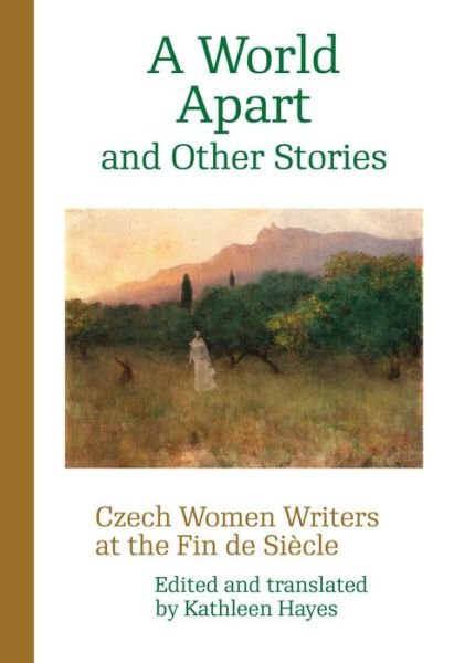 Cover for Kathleen Hayes · A World Apart and Other Stories: Czech Women Writers at the Fin de Siecle - Modern Czech Classics (Paperback Book) (2021)