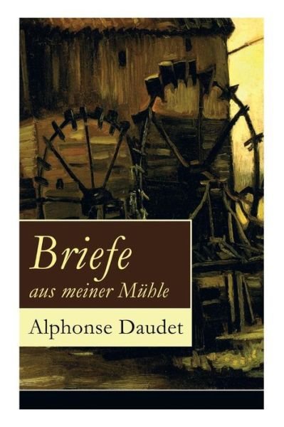 Cover for Alphonse Daudet · Briefe aus meiner M hle (Paperback Book) (2018)