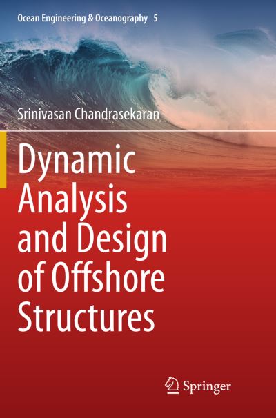 Cover for Srinivasan Chandrasekaran · Dynamic Analysis and Design of Offshore Structures - Ocean Engineering &amp; Oceanography (Pocketbok) [Softcover reprint of the original 1st ed. 2015 edition] (2016)