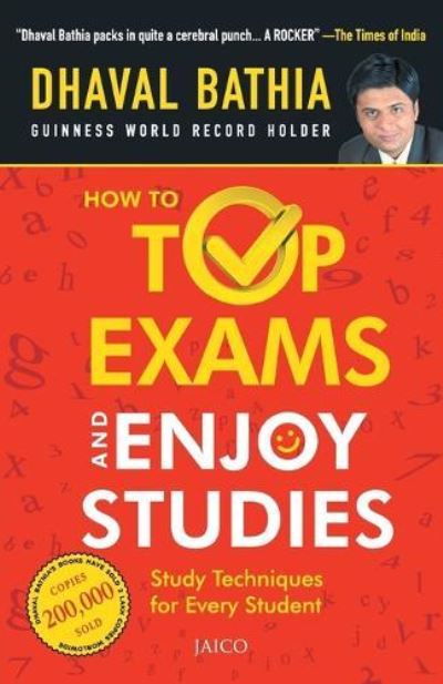 How to Top Exams and Enjoy Studies - Dhaval Bathia - Książki - Jaico Publishing House - 9788179921333 - 15 lipca 2005