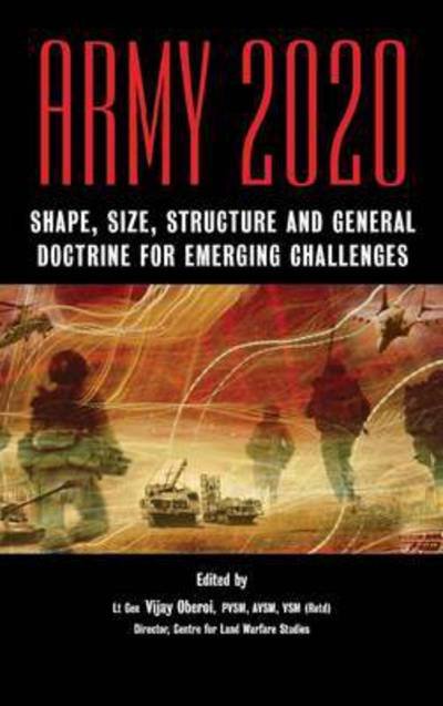 Cover for Vijay Oberoi · Army 2020: Shape, Size, Struggle and General Doctrine for Emerging Challenges (Hardcover Book) (2005)