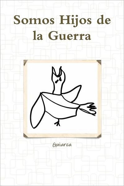 Cover for Gui Arca · Somos Hijos De La Guerra (Paperback Book) [Spanish edition] (2012)