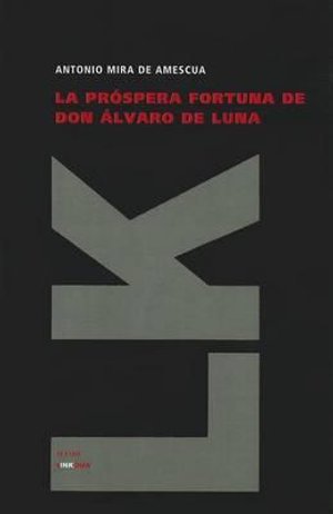 Cover for Antonio Mira De Amescua · La Próspera Fortuna De Don Álvaro De Luna (Teatro) (Spanish Edition) (Innbunden bok) [Spanish edition] (2024)