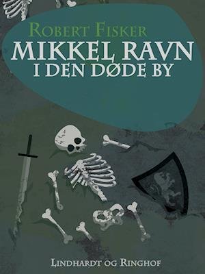 Cover for Robert Fisker · Mikkel Ravn: Mikkel Ravn i den døde by (Sewn Spine Book) [1e uitgave] (2019)