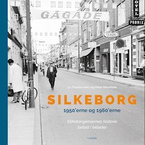 Cover for Lis Thavlov (red.) og Peter Mouritsen · Silkeborg 1950'erne og 1960'erne (Innbunden bok) [1. utgave] (2023)