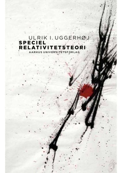 Speciel relativitetsteori - Ulrik Uggerhøj - Kirjat - Aarhus Universitetsforlag - 9788771842333 - keskiviikko 3. tammikuuta 2001