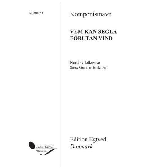 Cover for Gunnar Eriksson · Gunnar Eriksson: Vem Kan Segla Forutan Vind (Sab) (Sheet music) (2015)