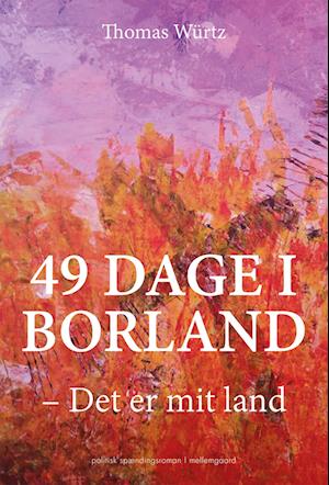 Cover for Thomas Würtz · 49 dage i Borland (Sewn Spine Book) [1. wydanie] (2022)