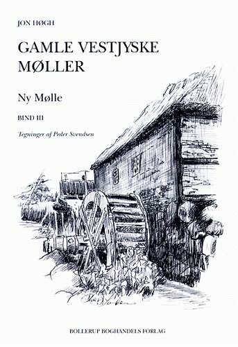Cover for Jon Høgh · Gamle vestjyske møller. Ny Mølle (Book) [1th edição] (2001)
