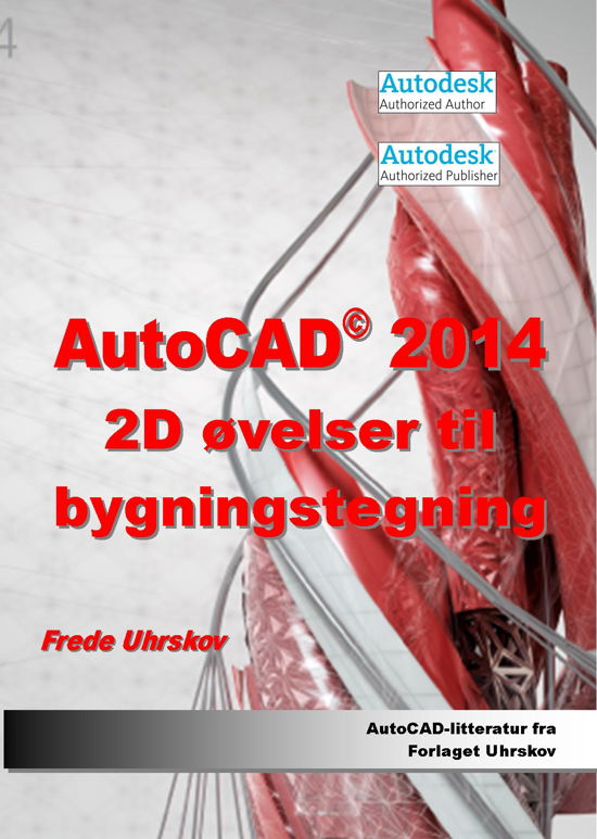 Cover for Frede Uhrskov · AutoCAD: AutoCAD 2014 2D øvelser til bygningstegning (Paperback Book) [1st edition] [Paperback] (2013)