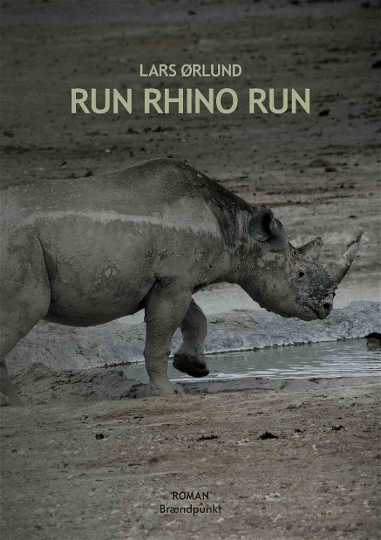 Cover for Lars Ørlund · Run Rhino Run (Sewn Spine Book) [1st edition] (2017)