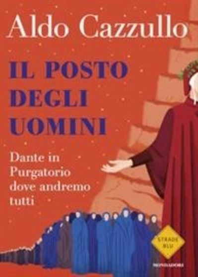 Cover for Aldo Cazzullo · Il Posto Degli Uomini. Dante In Purgatorio Dove Andremo Tutti (Book) (2021)