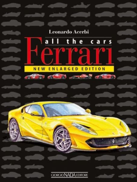 Cover for Leonardo Acerbi · Ferrari: All The Cars: New enlarged Edition (Inbunden Bok) (2019)