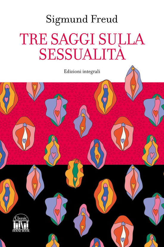 Cover for Sigmund Freud · Tre Saggi Sulla Sessualita. Ediz. Integrale (Book)