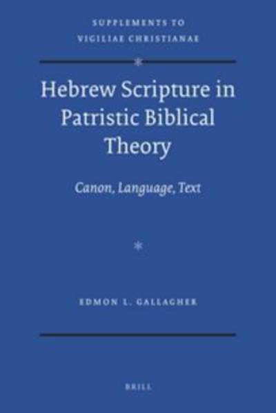 Cover for Edmon L Gallagher · Hebrew Scripture in Patristic Biblical Theory (Hardcover Book) (2012)