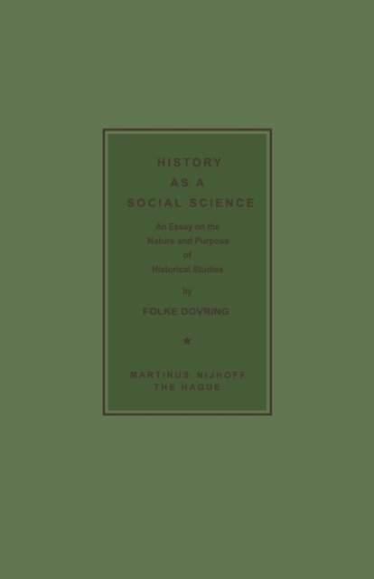 Cover for Folke Dovring · History as a Social Science: An Essay on the Nature and Purpose of Historical Studies (Pocketbok) [Softcover reprint of the original 1st ed. 1960 edition] (1969)