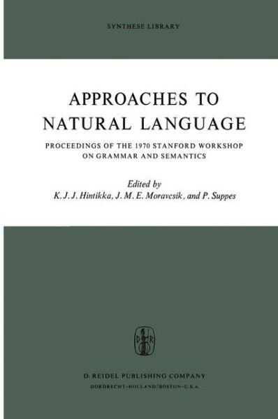Grammar & Semantics Workshop · Approaches to Natural Language: Proceedings of the 1970 Stanford Workshop on Grammar and Semantics - Synthese Library (Paperback Book) [Softcover reprint of the original 1st ed. 1973 edition] (1978)