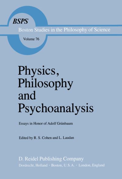 Cover for Robert S Cohen · Physics, Philosophy and Psychoanalysis: Essays in Honor of Adolf Grunbaum - Boston Studies in the Philosophy and History of Science (Inbunden Bok) [1983 edition] (1983)