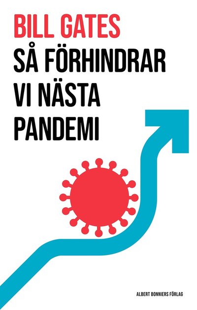 Så förhindrar vi nästa pandemi - Bill Gates - Bøger - Albert Bonniers förlag - 9789100199333 - 10. juni 2022