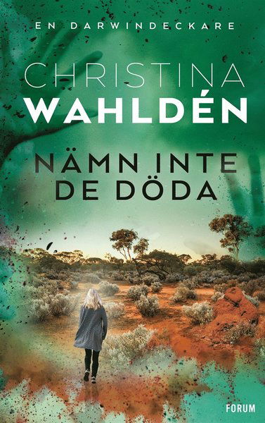 Darwindeckare: Nämn inte de döda - Christina Wahldén - Books - Bokförlaget Forum - 9789137155333 - January 22, 2020