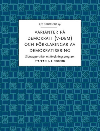 RJ:s skriftserie: Varianter på demokrati (V-Dem) och förklaringar av demokratisering : slutrapport från ett forskningsprogram - Staffan I. Lindberg - Libros - Makadam förlag - 9789170613333 - 2 de noviembre de 2020