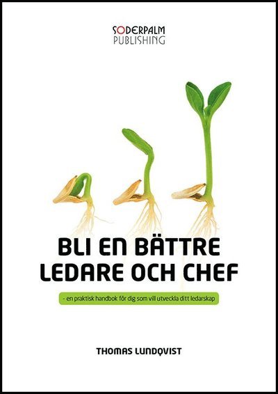 Cover for Thomas Lundqvist · Bli en bättre ledare och chef : en praktisk handbok för dig som utveckla di (Map) (2013)