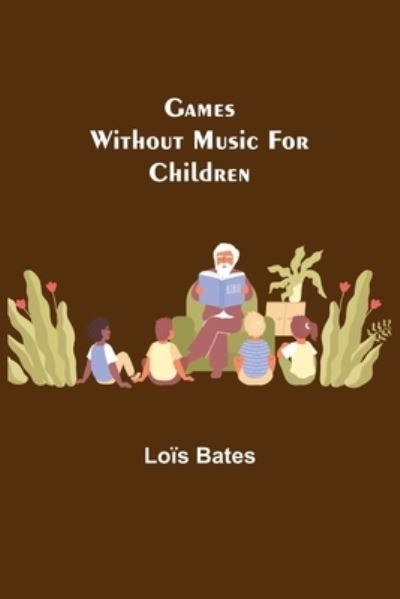 Cover for Loïs Bates · Games Without Music for Children (Paperback Book) (2021)