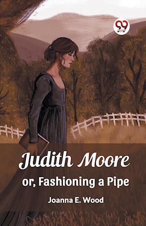 Cover for Joanna E Wood · Judith Mooreor, Fashioning a Pipe (Edition2023) (Paperback Book) (2024)