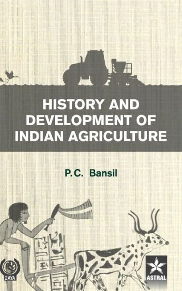 Cover for P C Bansil · History and Development of Indian Agriulture (Hardcover Book) (2018)