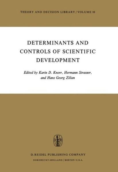 Determinants and Controls of Scientific Development - Theory and Decision Library - K D Knorr - Livres - Springer - 9789401018333 - 3 novembre 2011